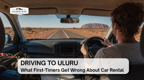 Driving to Uluru: What First-Timers Get Wrong About Car Rental